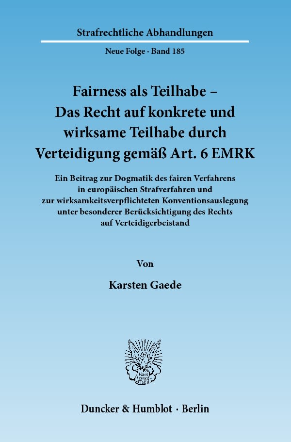 Fairness als Teilhabe – Das Recht auf konkrete und wirksame Teilhabe durch Verteidigung gemäß Art. 6 EMRK.