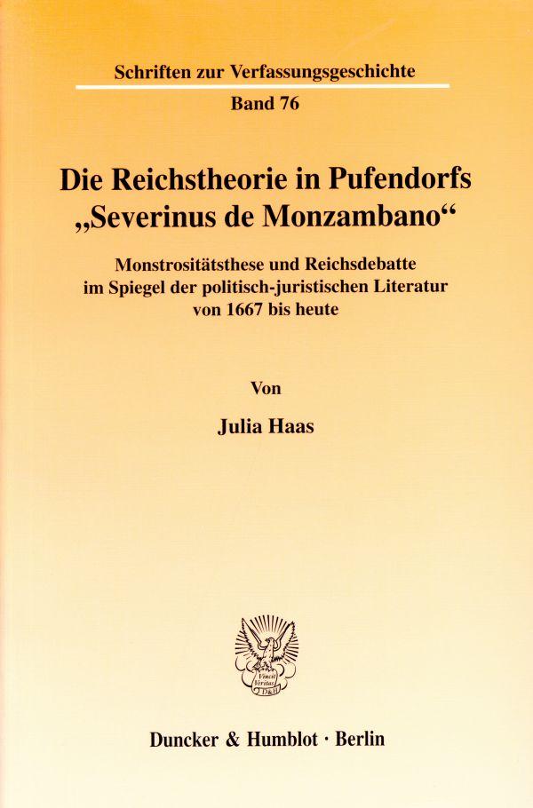 Die Reichstheorie in Pufendorfs »Severinus de Monzambano«.