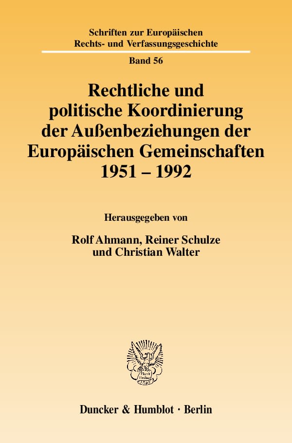 Rechtliche und politische Koordinierung der Außenbeziehungen der Europäischen Gemeinschaften 1951-1992