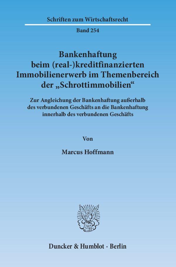 Bankenhaftung beim (real-)kreditfinanzierten Immobilienerwerb im Themenbereich der »Schrottimmobilien«.