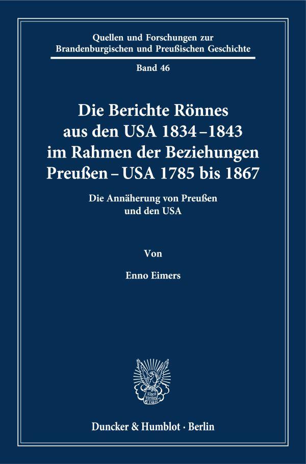 Die Berichte Rönnes aus den USA 1834-1843 im Rahmen der Beziehungen Preußen - USA 1785 bis 1867.