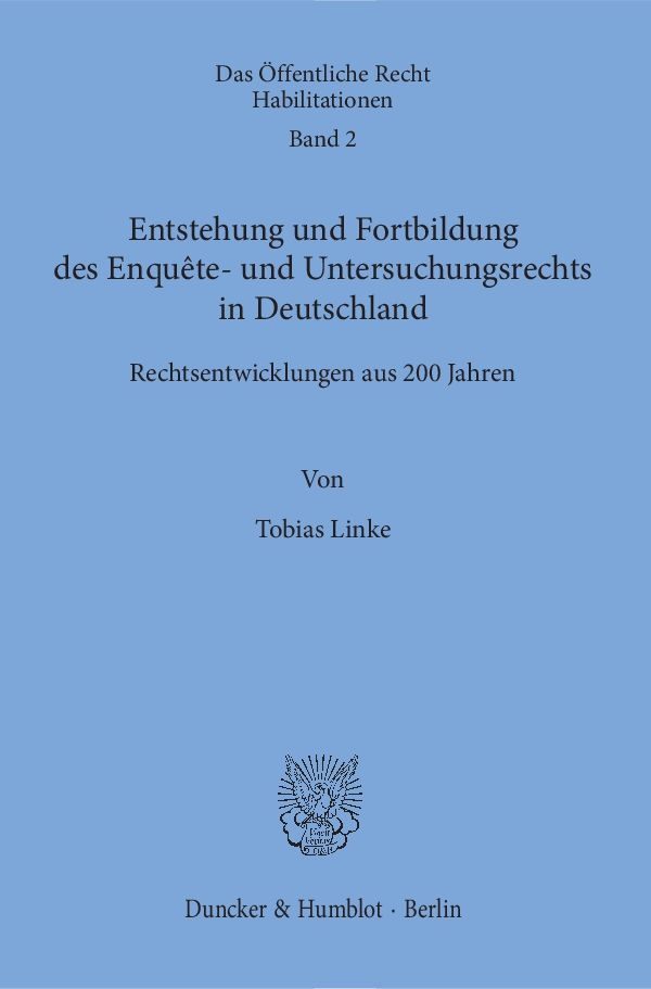 Entstehung und Fortbildung des Enquête- und Untersuchungsrechts in Deutschland.