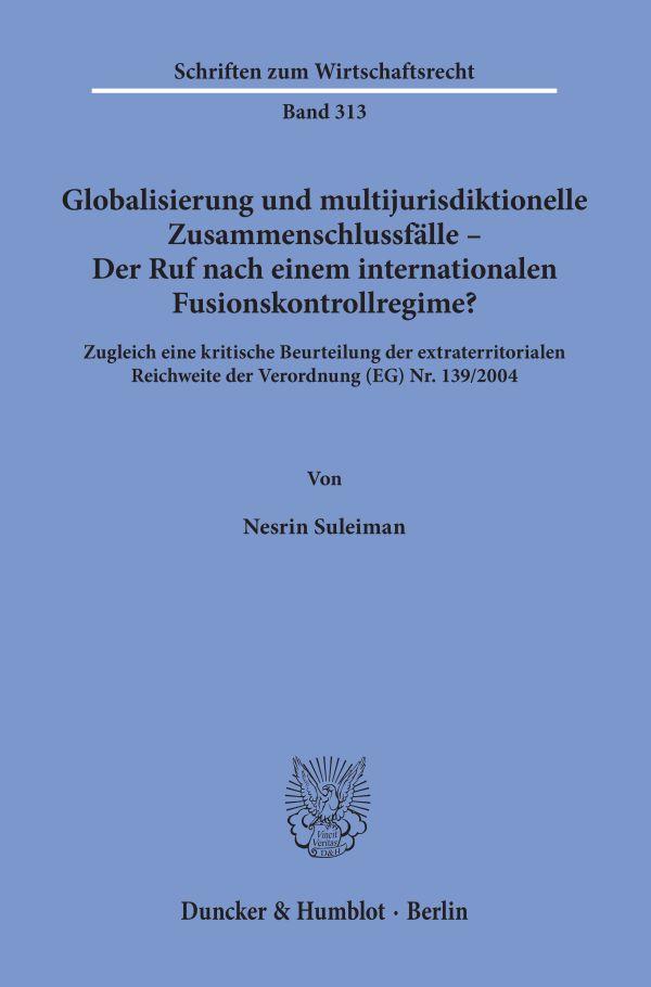 Globalisierung und multijurisdiktionelle Zusammenschlussfälle – Der Ruf nach einem internationalen Fusionskontrollregime?