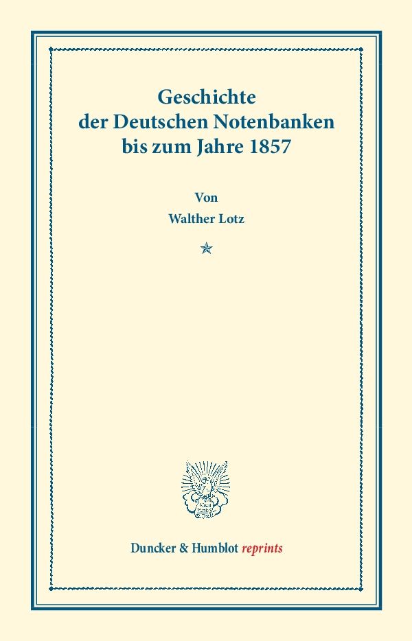 Geschichte der Deutschen Notenbanken bis zum Jahre 1857.
