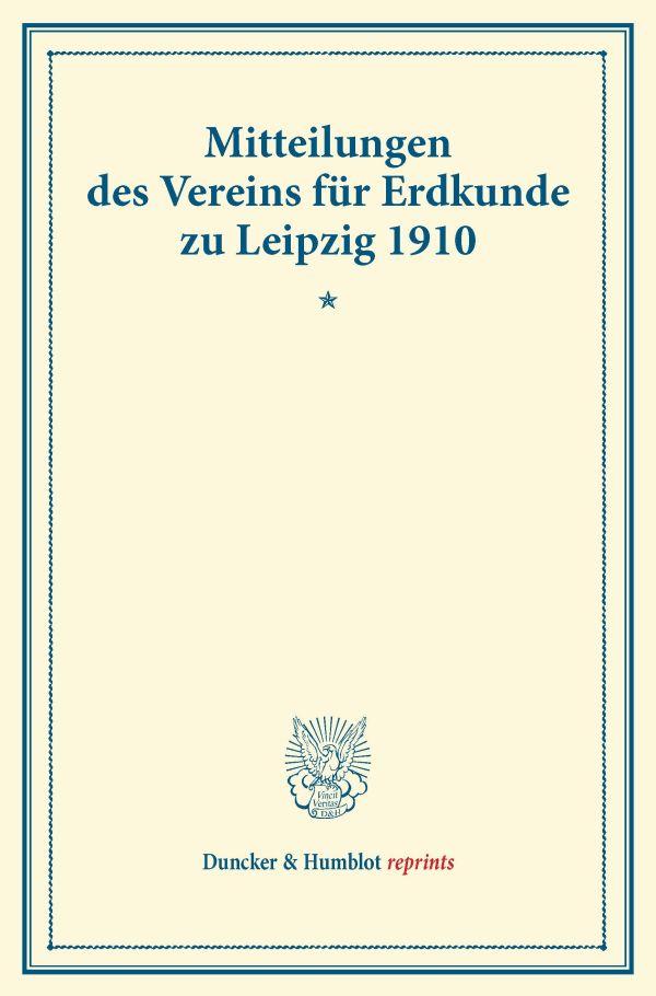 Mitteilungen des Vereins für Erdkunde zu Leipzig für das Jahr 1910.