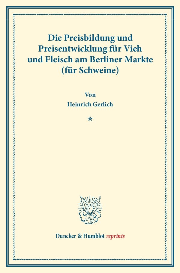 Die Preisbildung und Preisentwicklung für Vieh und Fleisch am Berliner Markte (für Schweine).