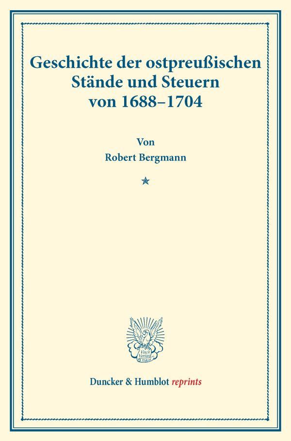 Geschichte der ostpreußischen Stände und Steuern von 1688-1704.
