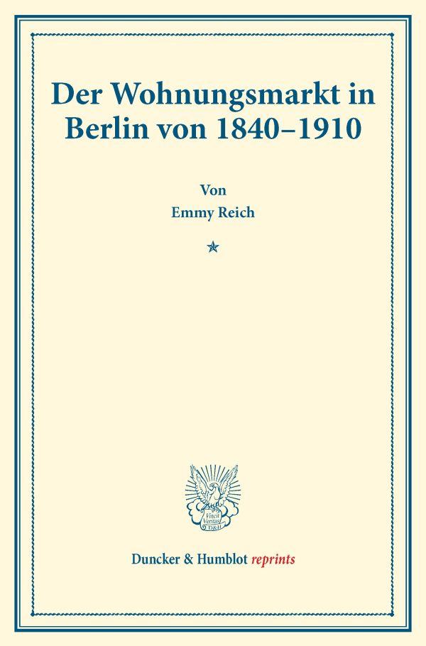 Der Wohnungsmarkt in Berlin von 1840-1910.