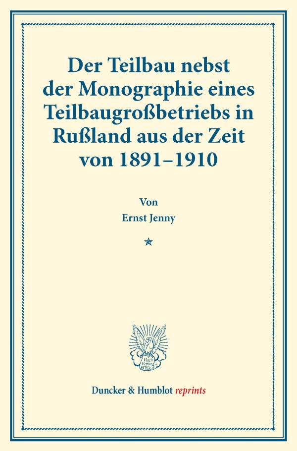 Der Teilbau nebst der Monographie eines Teilbaugroßbetriebs in Rußland aus der Zeit von 1891-1910.