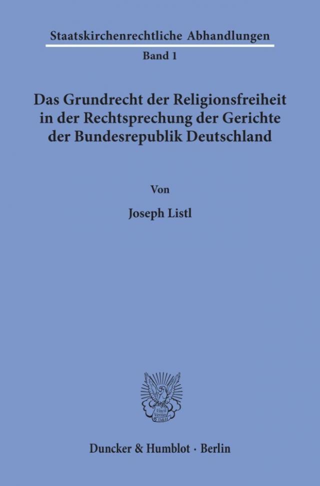 Das Grundrecht der Religionsfreiheit in der Rechtsprechung der Gerichte der Bundesrepublik Deutschland.