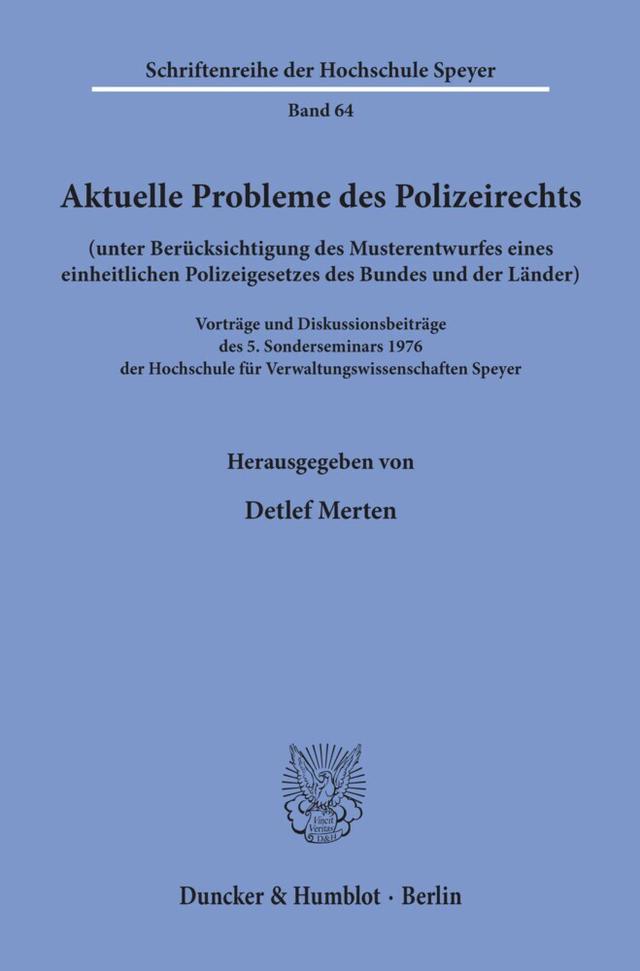 Aktuelle Probleme des Polizeirechts (unter Berücksichtigung des Musterentwurfes eines einheitlichen Polizeigesetzes des Bundes und der Länder).
