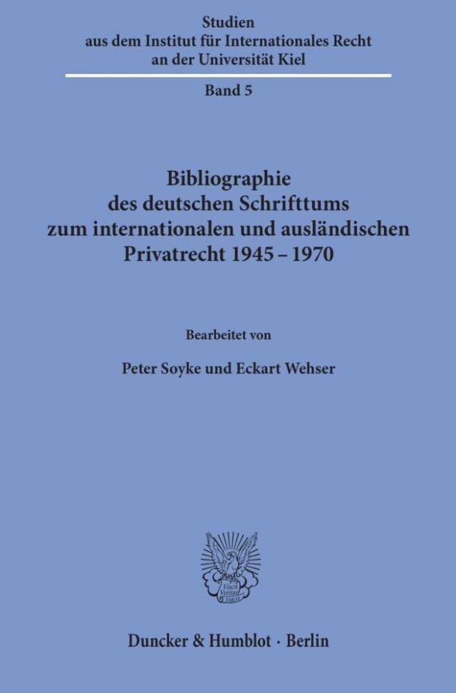 Bibliographie des deutschen Schrifttums zum internationalen und ausländischen Privatrecht 1945-1970.
