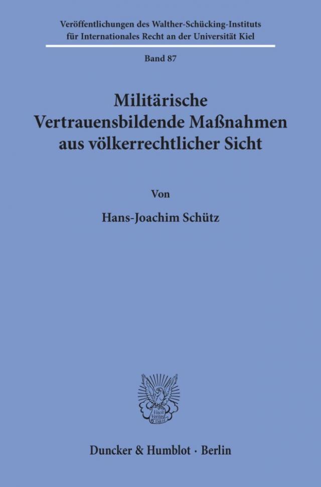 Militärische Vertrauensbildende Maßnahmen aus völkerrechtlicher Sicht.