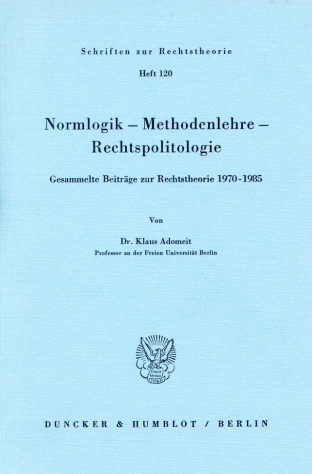 Normlogik - Methodenlehre - Rechtspolitologie.