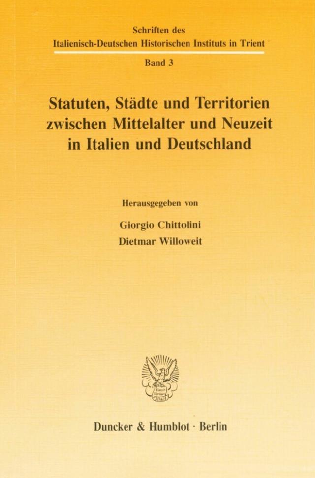 Statuten, Städte und Territorien zwischen Mittelalter und Neuzeit in Italien und Deutschland.