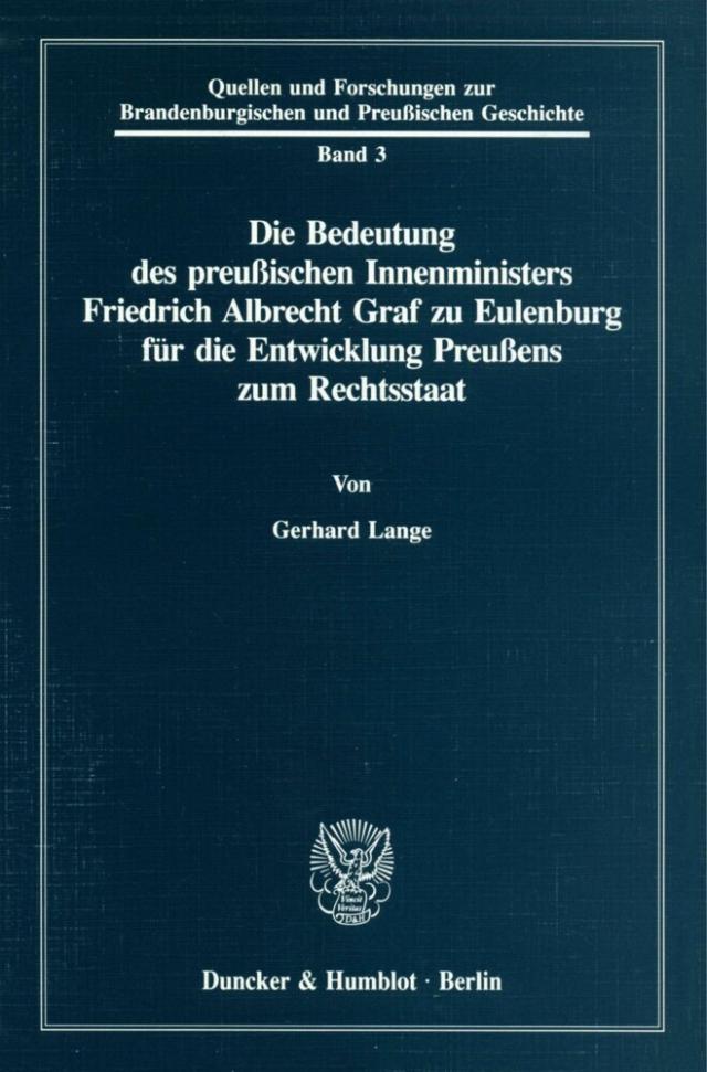 Die Bedeutung des preußischen Innenministers Friedrich Albrecht Graf zu Eulenburg für die Entwicklung Preußens zum Rechtsstaat.