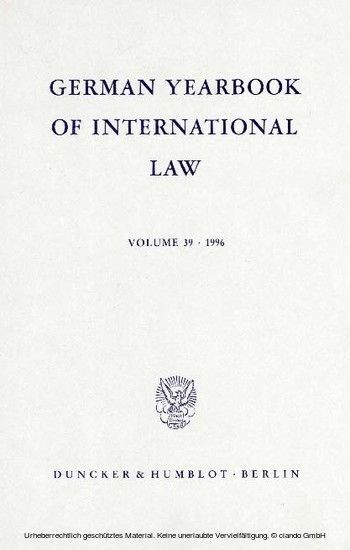 German Yearbook of International Law / Jahrbuch für Internationales Recht.. Vol. 39 (1996)