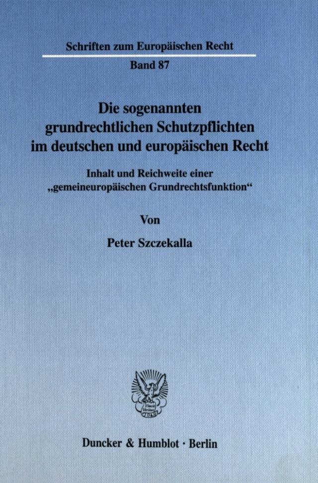 Die sogenannten grundrechtlichen Schutzpflichten im deutschen und europäischen Recht.