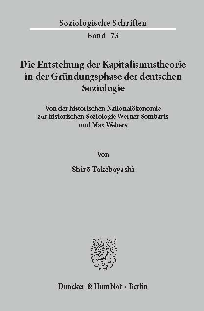 Die Entstehung der Kapitalismustheorie in der Gründungsphase der deutschen Soziologie.