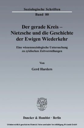 Der gerade Kreis - Nietzsche und die Geschichte der Ewigen Wiederkehr.