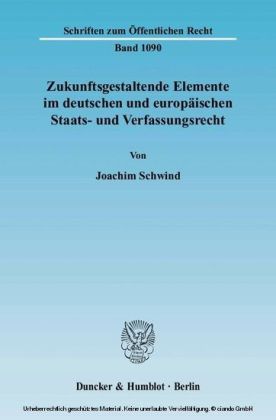 Zukunftsgestaltende Elemente im deutschen und europäischen Staats- und Verfassungsrecht.
