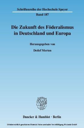 Die Zukunft des Föderalismus in Deutschland und Europa.