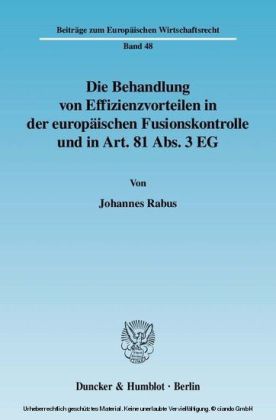 Die Behandlung von Effizienzvorteilen in der europäischen Fusionskontrolle und in Art. 81 Abs. 3 EG.