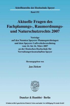 Aktuelle Fragen des Fachplanungs-, Raumordnungs- und Naturschutzrechts 2007.