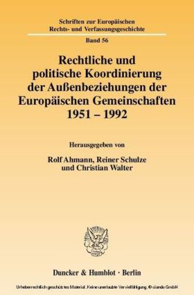 Rechtliche und politische Koordinierung der Außenbeziehungen der Europäischen Gemeinschaften 1951-1992.