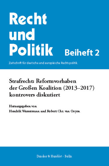 Strafrecht: Reformvorhaben der Großen Koalition (2013-2017) kontrovers diskutiert.