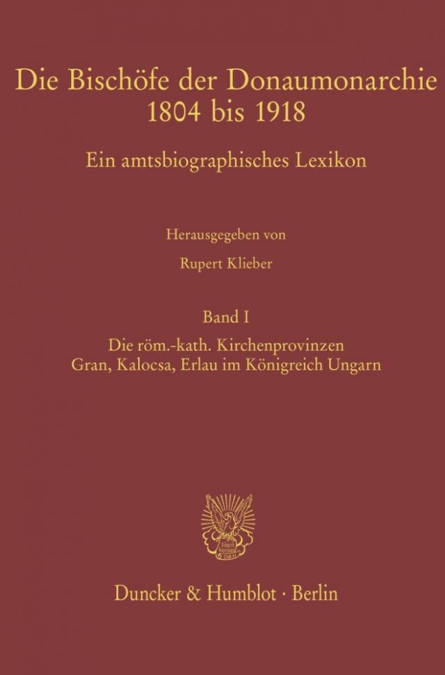 Die Bischöfe der Donaumonarchie 1804 bis 1918.