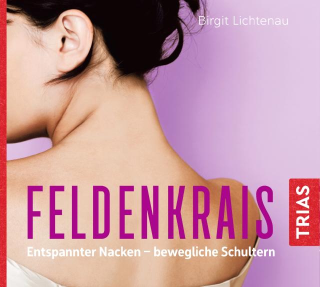 Feldenkrais: Entspannter Nacken - bewegliche Schultern, 1 Audio-CD
