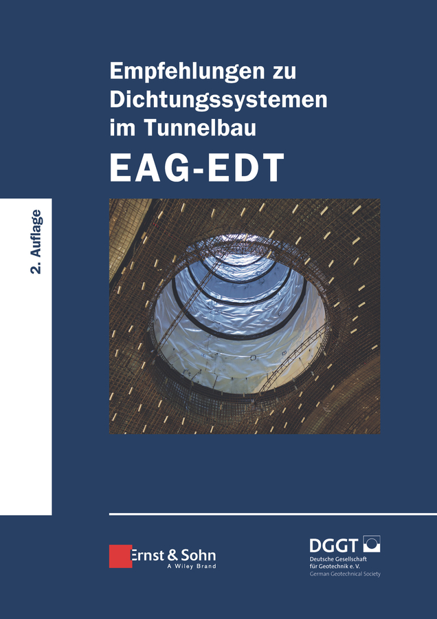 Empfehlungen zu Dichtungssystemen im Tunnelbau EAG-EDT Gebunden.