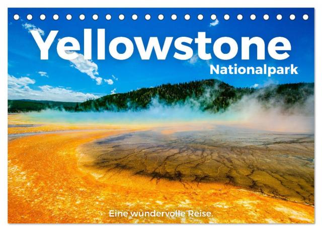 Yellowstone Nationalpark - Eine wundervolle Reise. (Tischkalender 2025 DIN A5 quer), CALVENDO Monatskalender