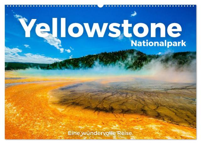 Yellowstone Nationalpark - Eine wundervolle Reise. (Wandkalender 2025 DIN A2 quer), CALVENDO Monatskalender