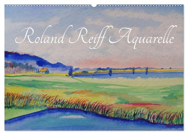 Roland Reiff Aquarelle (Wandkalender 2025 DIN A2 quer), CALVENDO Monatskalender