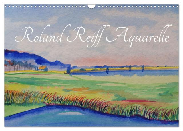 Roland Reiff Aquarelle (Wandkalender 2025 DIN A3 quer), CALVENDO Monatskalender
