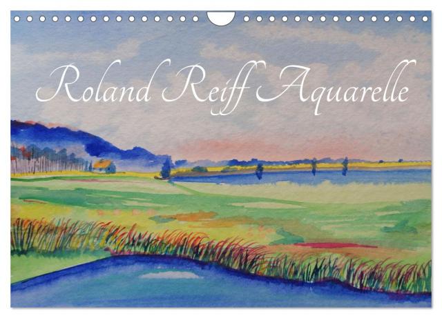 Roland Reiff Aquarelle (Wandkalender 2025 DIN A4 quer), CALVENDO Monatskalender