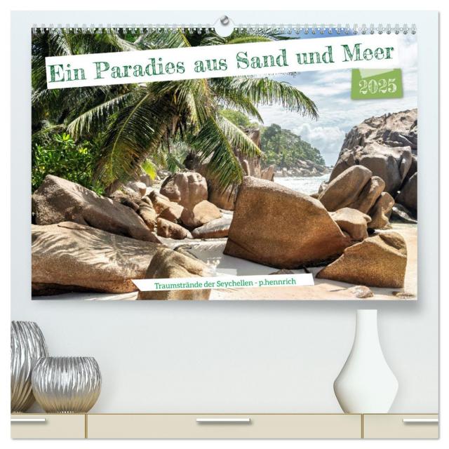 Ein Paradies aus Sand und Meer (hochwertiger Premium Wandkalender 2025 DIN A2 quer), Kunstdruck in Hochglanz