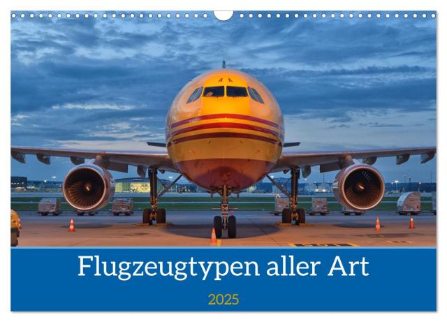 Flugzeuge aller Art (Wandkalender 2025 DIN A3 quer), CALVENDO Monatskalender