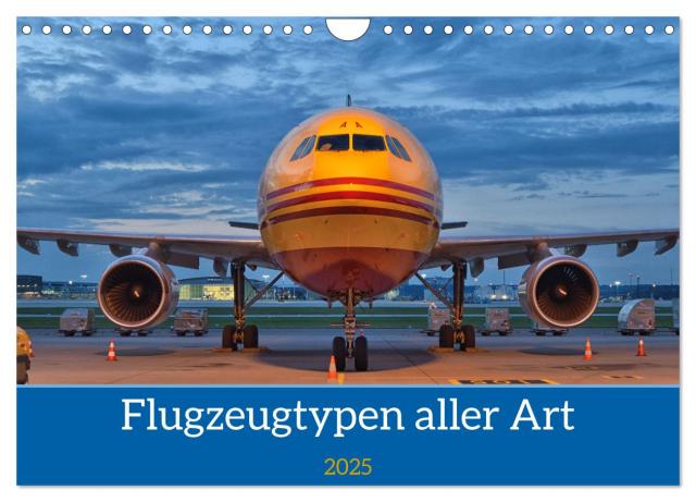 Flugzeuge aller Art (Wandkalender 2025 DIN A4 quer), CALVENDO Monatskalender