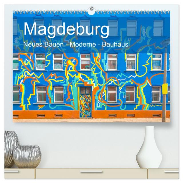 Magdeburg - Neues Bauen - Moderne - Bauhaus (hochwertiger Premium Wandkalender 2025 DIN A2 quer), Kunstdruck in Hochglanz