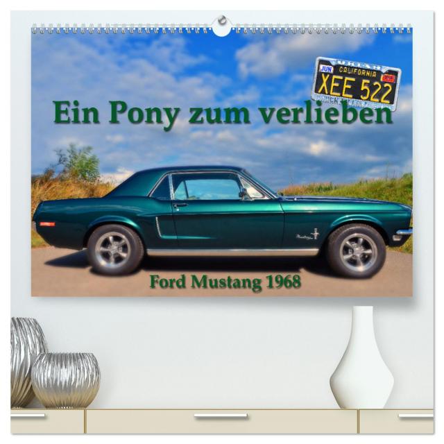 Ein Pony zum verlieben - Ford Mustang 1968 (hochwertiger Premium Wandkalender 2025 DIN A2 quer), Kunstdruck in Hochglanz