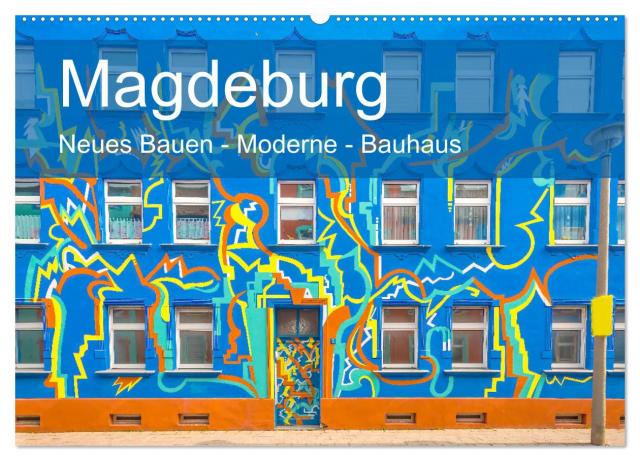 Magdeburg - Neues Bauen - Moderne - Bauhaus (Wandkalender 2025 DIN A2 quer), CALVENDO Monatskalender