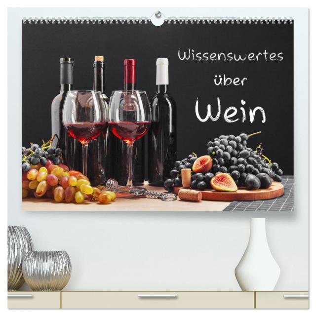 Wissenswertes über Wein (hochwertiger Premium Wandkalender 2025 DIN A2 quer), Kunstdruck in Hochglanz
