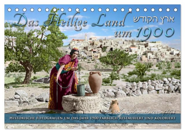Das Heilige Land um 1900 - Fotos neu restauriert und koloriert (Tischkalender 2025 DIN A5 quer), CALVENDO Monatskalender