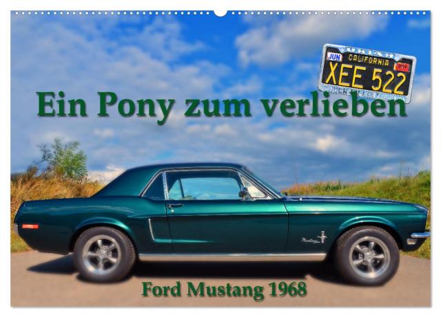 Ein Pony zum verlieben - Ford Mustang 1968 (Wandkalender 2025 DIN A2 quer), CALVENDO Monatskalender