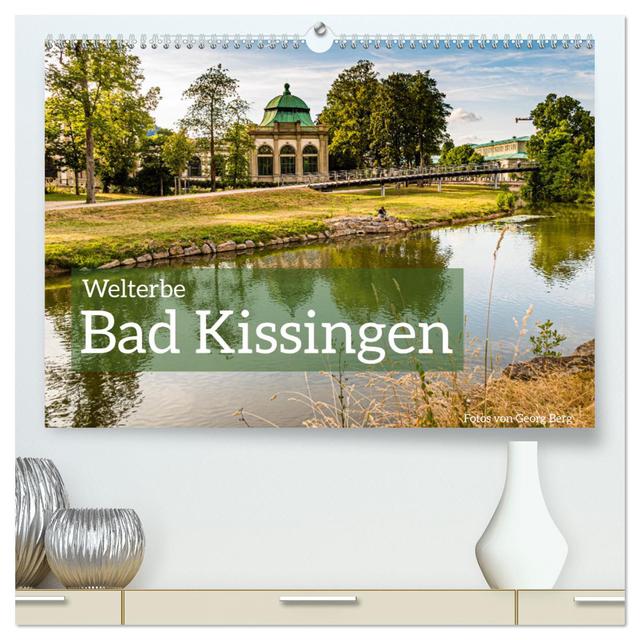 Welterbe Bad Kissingen (hochwertiger Premium Wandkalender 2025 DIN A2 quer), Kunstdruck in Hochglanz