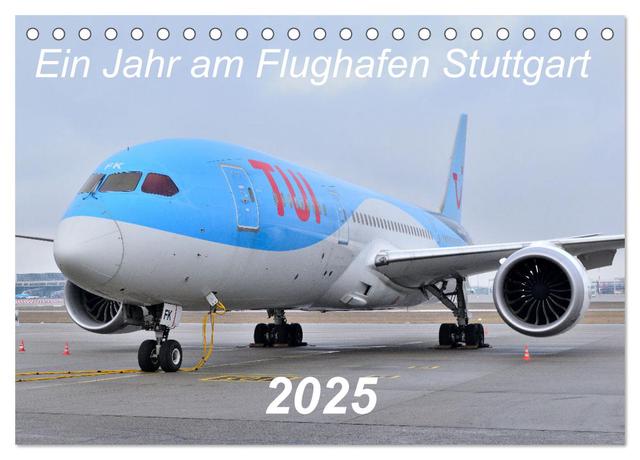 Ein Jahr am Flughafen Stuttgart (Tischkalender 2025 DIN A5 quer), CALVENDO Monatskalender