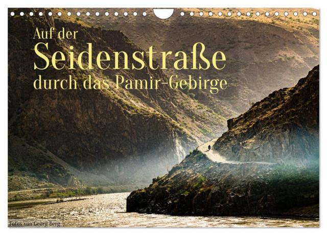 Auf der Seidenstraße durch das Pamir-Gebirge (Wandkalender 2025 DIN A4 quer), CALVENDO Monatskalender